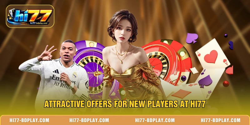 Attractive offers for new players at HI77