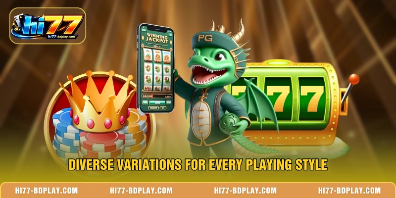 Diverse variations for every playing style