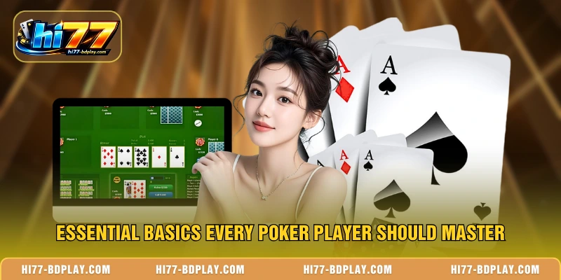 Essential basics every Poker player should master