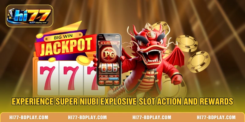 Experience Super Niubi explosive slot action and rewards