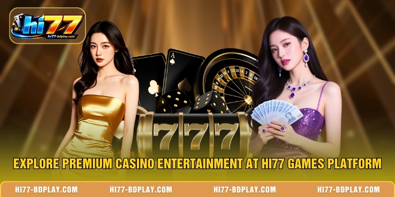 Explore premium casino entertainment at HI77 Games platform