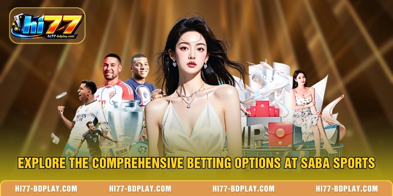 Explore the comprehensive betting options at SABA sports