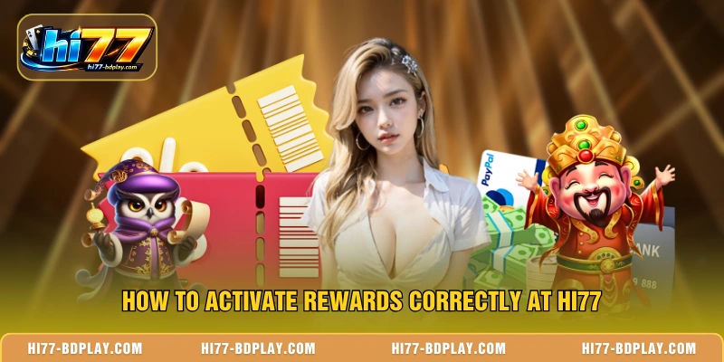How to activate rewards correctly at HI77