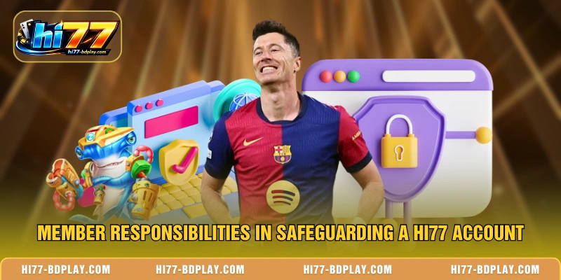 Member responsibilities in safeguarding a HI77 account