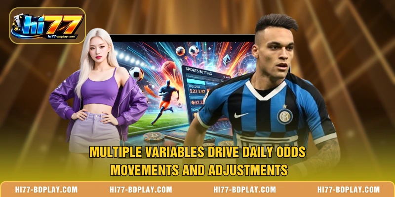 Multiple variables drive daily odds movements and adjustments