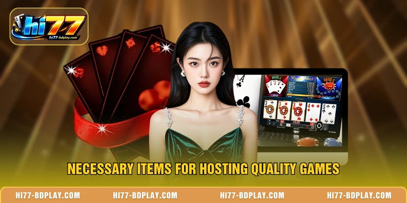 Necessary items for hosting quality games