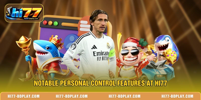 Notable personal control features at HI77