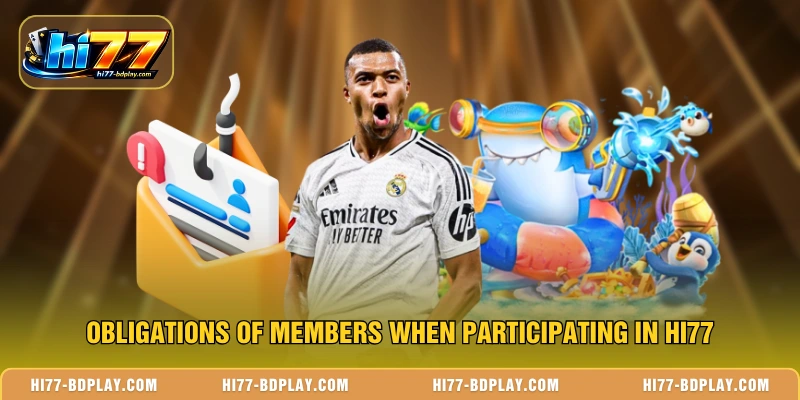Obligations of members when participating in HI77
