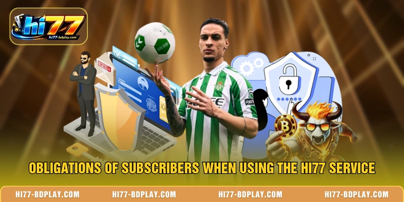 Obligations of subscribers when using the HI77 service