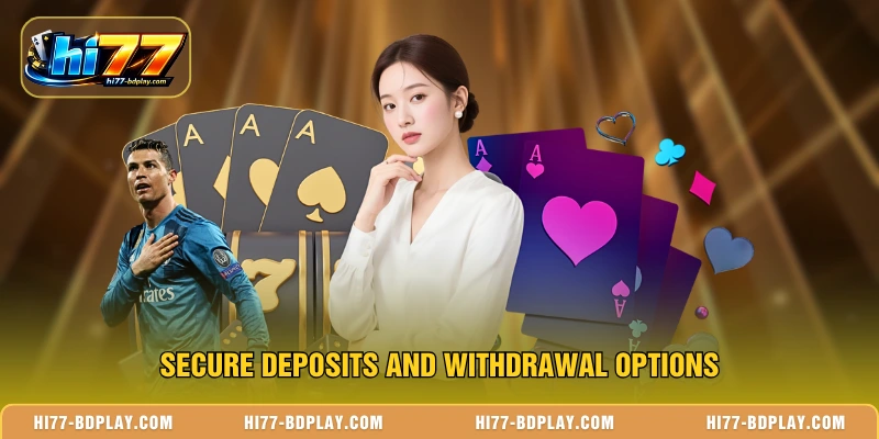 Secure deposits and withdrawal options