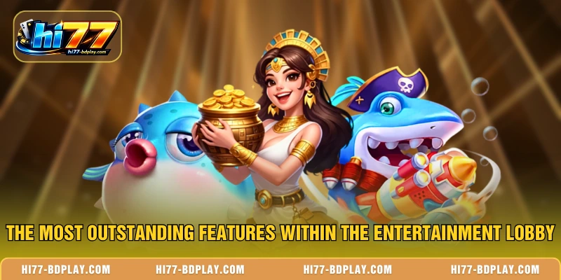 The most outstanding features within the entertainment lobby