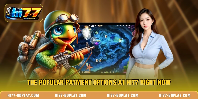 The popular payment options at HI77 right now